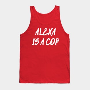 Alexa Is A Cop Tank Top